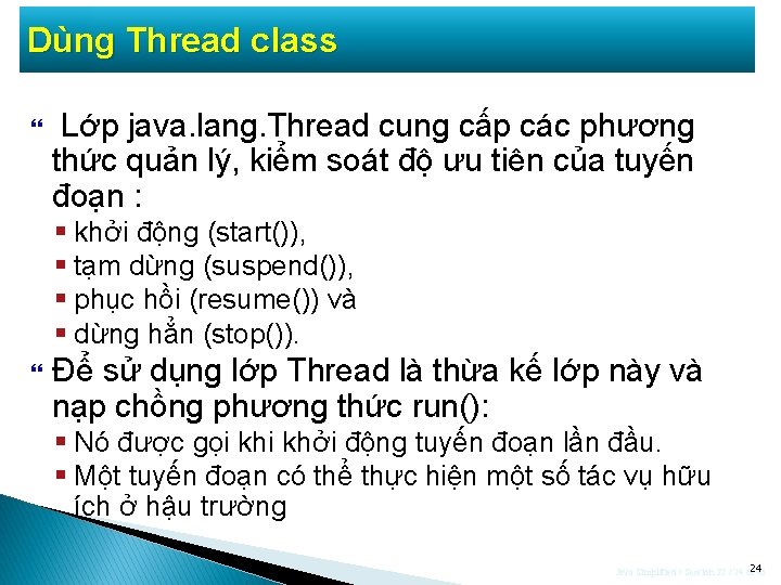 Dùng Thread class Lớp java. lang. Thread cung cấp các phương thức quản lý,