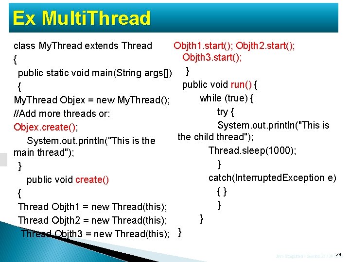 Ex Multi. Thread Objth 1. start(); Objth 2. start(); class My. Thread extends Thread