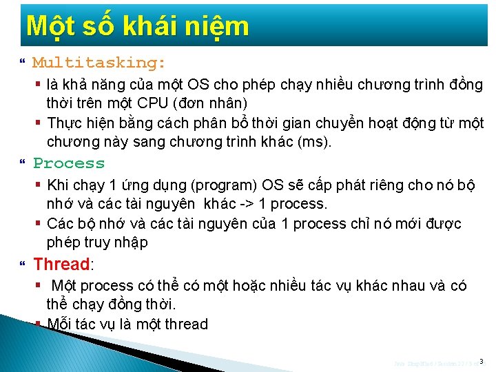 Một số khái niệm Multitasking: § là khả năng của một OS cho phép