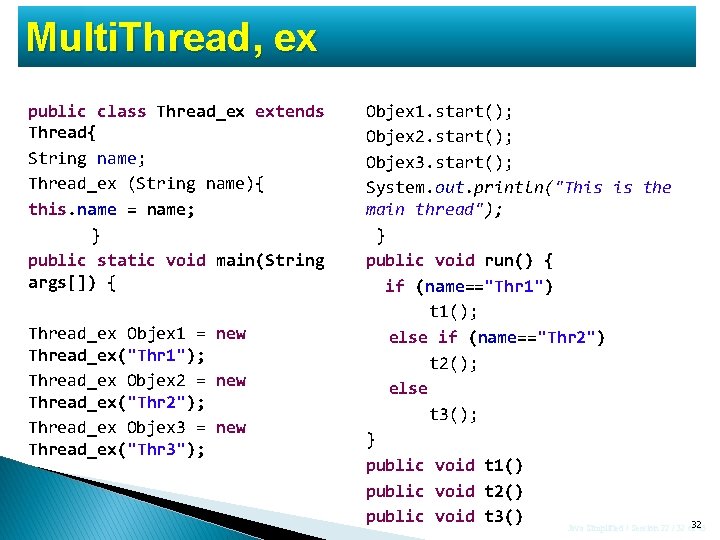 Multi. Thread, ex public class Thread_ex extends Thread{ String name; Thread_ex (String name){ this.