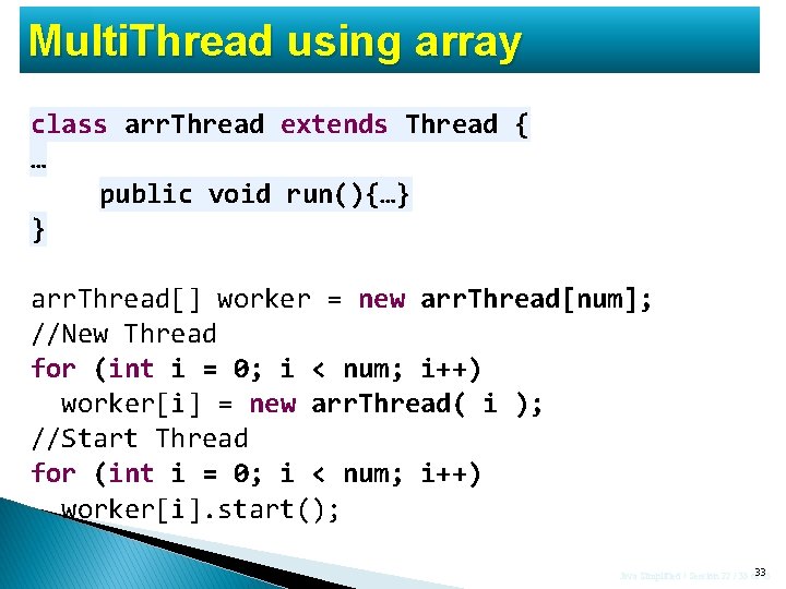 Multi. Thread using array class arr. Thread extends Thread { … public void run(){…}