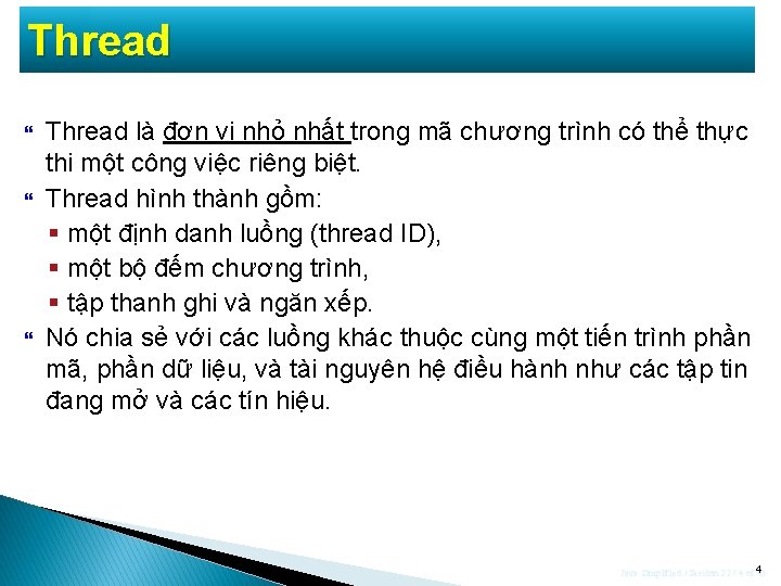 Thread Thread là đơn vị nhỏ nhất trong mã chương trình có thể thực