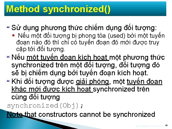 Method synchronized() Sử dụng phương thức chiếm dụng đối tượng: § Nếu một đối