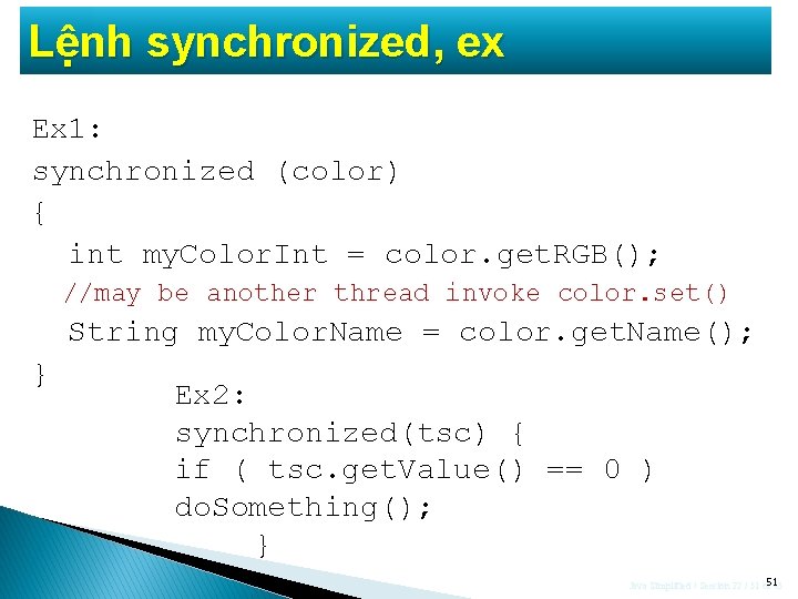 Lệnh synchronized, ex Ex 1: synchronized (color) { int my. Color. Int = color.