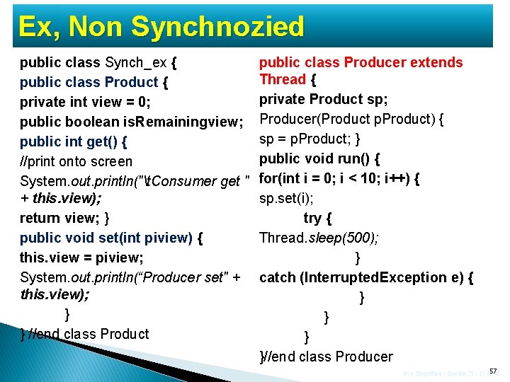 Ex, Non Synchnozied public class Synch_ex { public class Product { private int view