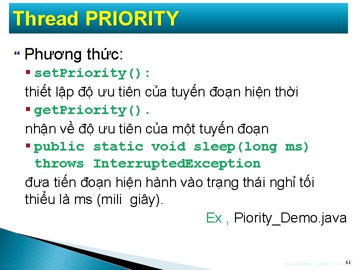 Thread PRIORITY Phương thức: § set. Priority(): thiết lập độ ưu tiên của tuyến