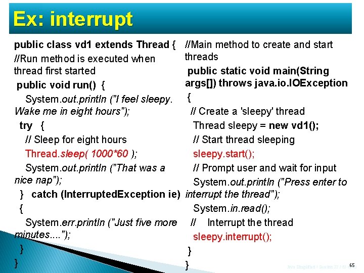 Ex: interrupt public class vd 1 extends Thread { //Run method is executed when