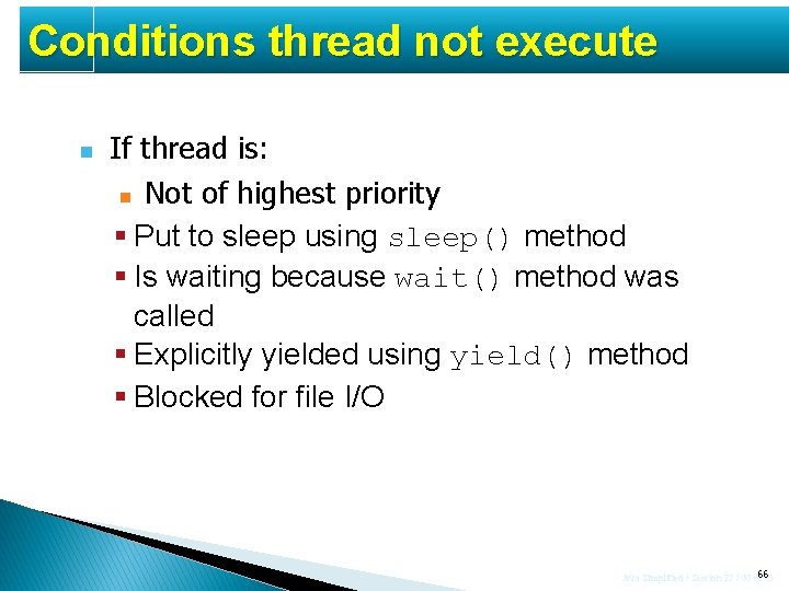 Conditions thread not execute n If thread is: n Not of highest priority §