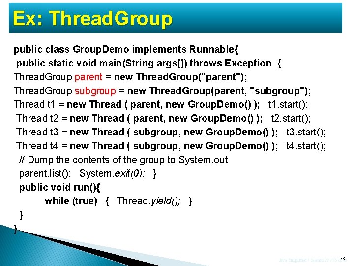 Ex: Thread. Group public class Group. Demo implements Runnable{ public static void main(String args[])