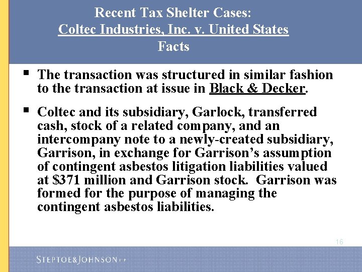 Recent Tax Shelter Cases: Coltec Industries, Inc. v. United States Facts § The transaction