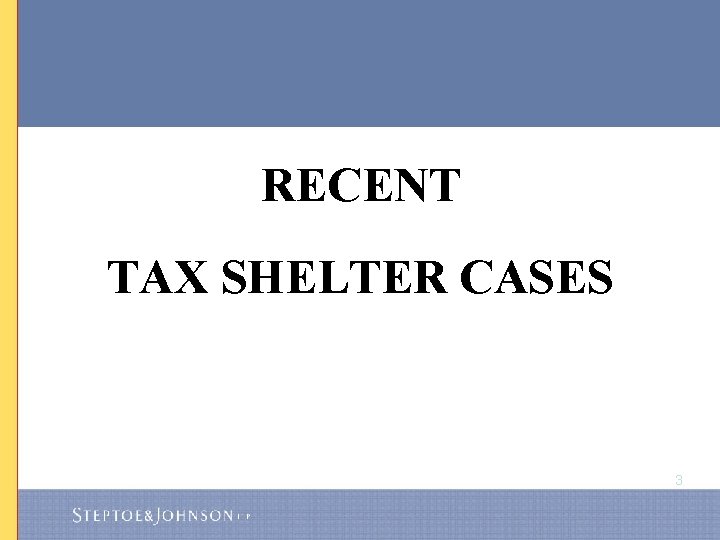 RECENT TAX SHELTER CASES 3 