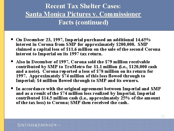 Recent Tax Shelter Cases: Santa Monica Pictures v. Commissioner Facts (continued) § On December