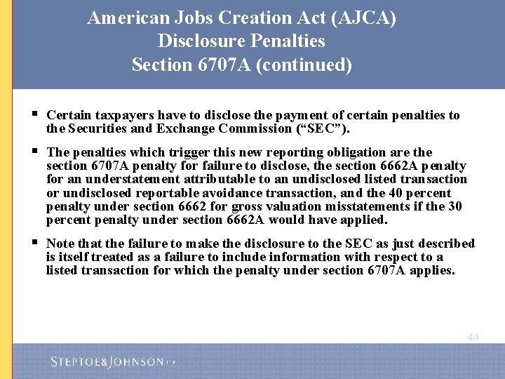 American Jobs Creation Act (AJCA) Disclosure Penalties Section 6707 A (continued) § Certain taxpayers