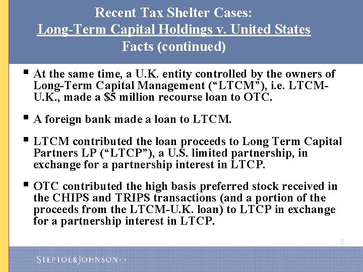 Recent Tax Shelter Cases: Long-Term Capital Holdings v. United States Facts (continued) § At