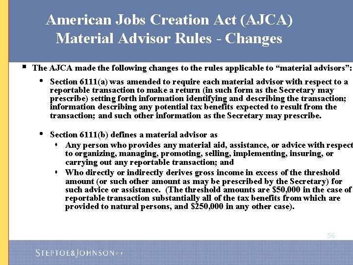 American Jobs Creation Act (AJCA) Material Advisor Rules - Changes § The AJCA made