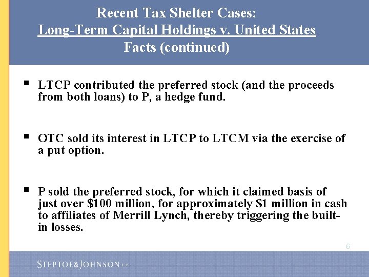 Recent Tax Shelter Cases: Long-Term Capital Holdings v. United States Facts (continued) § LTCP