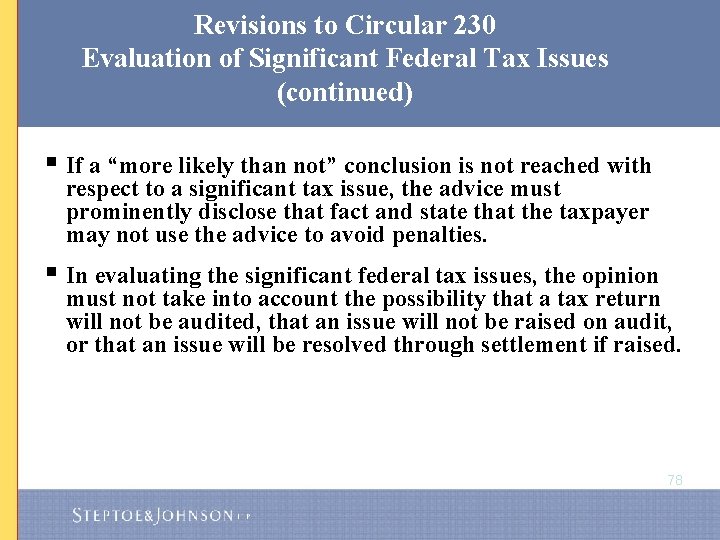 Revisions to Circular 230 Evaluation of Significant Federal Tax Issues (continued) § If a