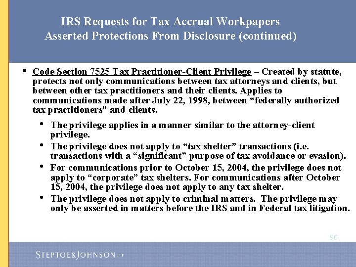 IRS Requests for Tax Accrual Workpapers Asserted Protections From Disclosure (continued) § Code Section