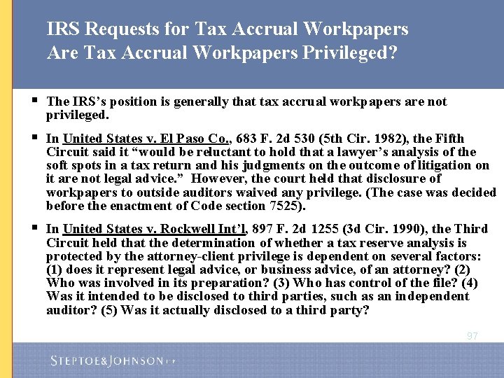 IRS Requests for Tax Accrual Workpapers Are Tax Accrual Workpapers Privileged? § The IRS’s