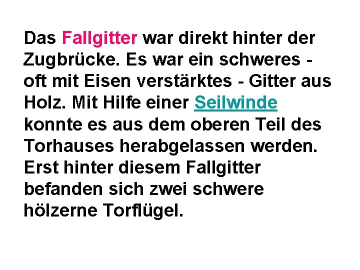 Das Fallgitter war direkt hinter der Zugbrücke. Es war ein schweres - oft mit