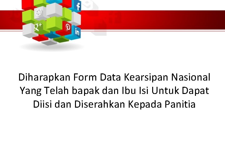 Diharapkan Form Data Kearsipan Nasional Yang Telah bapak dan Ibu Isi Untuk Dapat Diisi