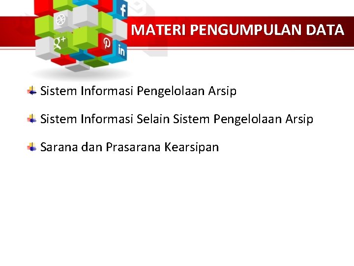 MATERI PENGUMPULAN DATA Sistem Informasi Pengelolaan Arsip Sistem Informasi Selain Sistem Pengelolaan Arsip Sarana