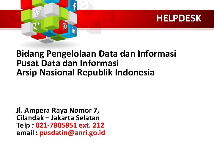 HELPDESK Bidang Pengelolaan Data dan Informasi Pusat Data dan Informasi Arsip Nasional Republik Indonesia