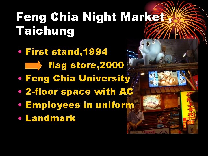 Feng Chia Night Market , Taichung • First stand, 1994 flag store, 2000 •