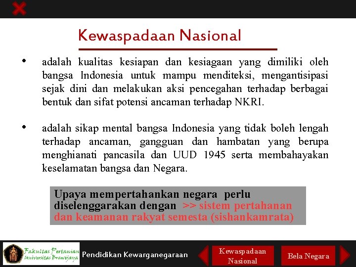 Kewaspadaan Nasional • adalah kualitas kesiapan dan kesiagaan yang dimiliki oleh bangsa Indonesia untuk