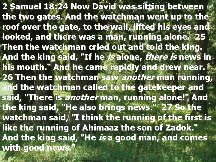 2 Samuel 18: 24 Now David was sitting between the two gates. And the