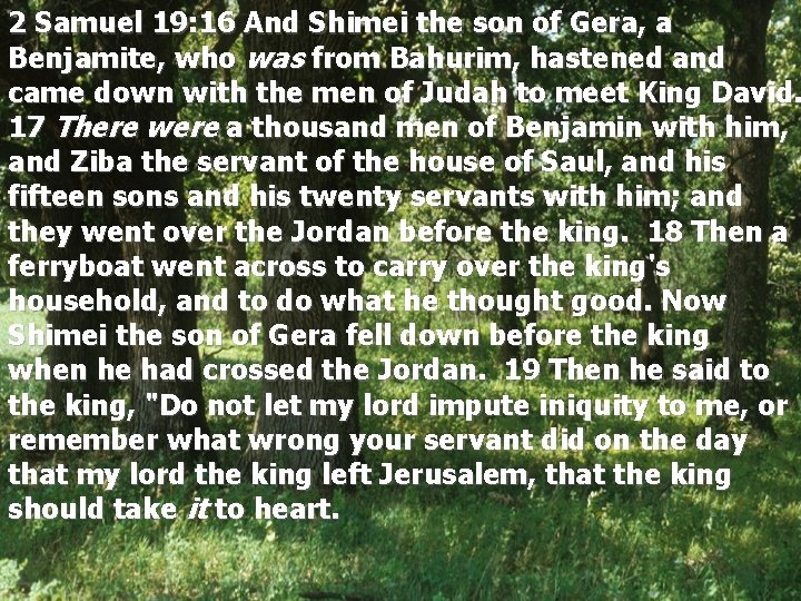 2 Samuel 19: 16 And Shimei the son of Gera, a Benjamite, who was