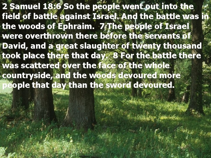 2 Samuel 18: 6 So the people went out into the field of battle