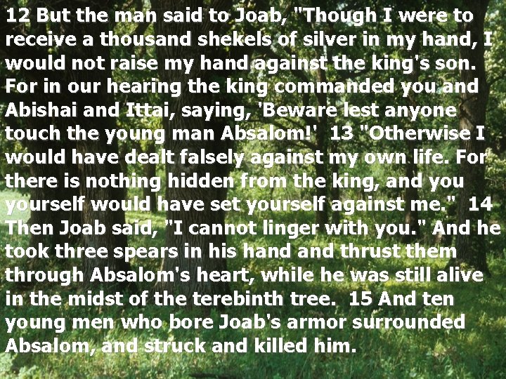 12 But the man said to Joab, "Though I were to receive a thousand