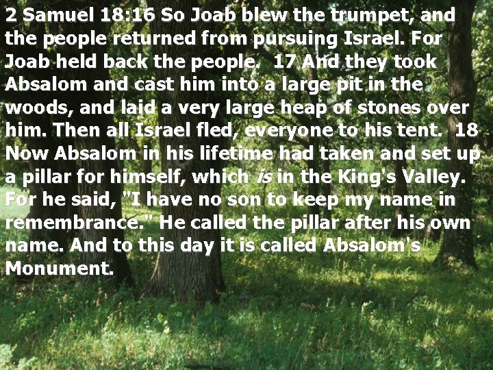 2 Samuel 18: 16 So Joab blew the trumpet, and the people returned from