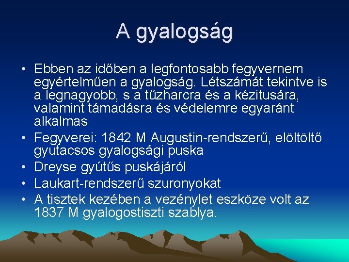 A gyalogság • Ebben az időben a legfontosabb fegyvernem egyértelműen a gyalogság. Létszámát tekintve