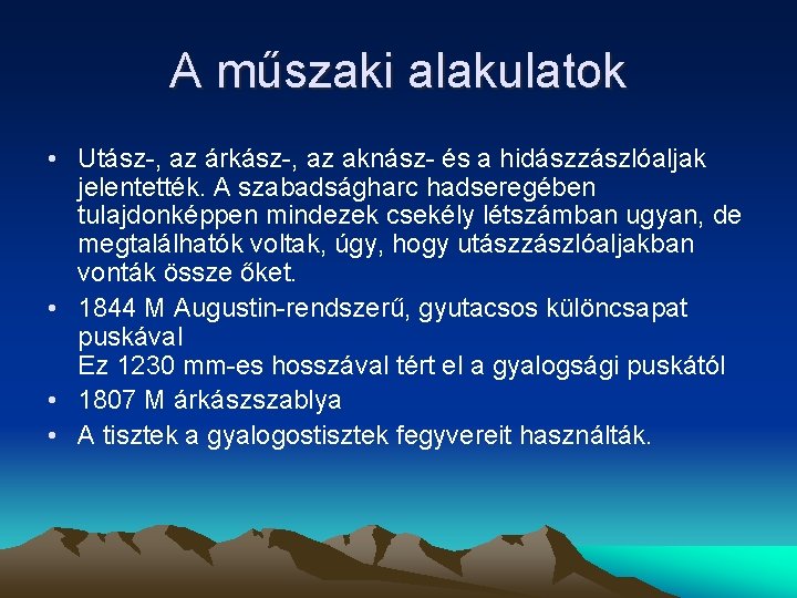 A műszaki alakulatok • Utász-, az árkász-, az aknász- és a hidászzászlóaljak jelentették. A