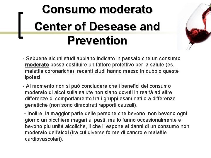 Consumo moderato Center of Desease and Prevention - Sebbene alcuni studi abbiano indicato in