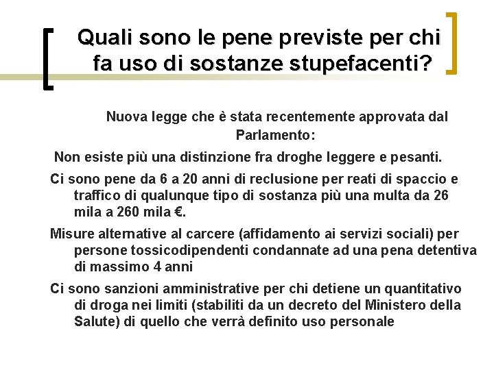 Quali sono le pene previste per chi fa uso di sostanze stupefacenti? Nuova legge