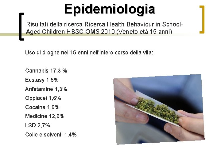 Epidemiologia Risultati della ricerca Ricerca Health Behaviour in School. Aged Children HBSC OMS 2010