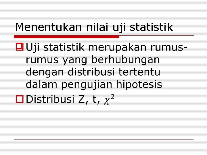 Menentukan nilai uji statistik o 