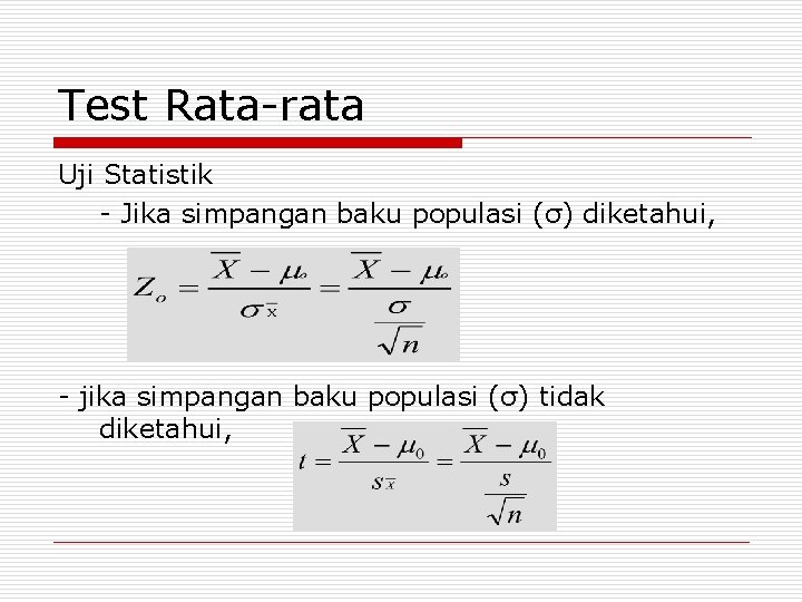 Test Rata-rata Uji Statistik - Jika simpangan baku populasi (σ) diketahui, - jika simpangan