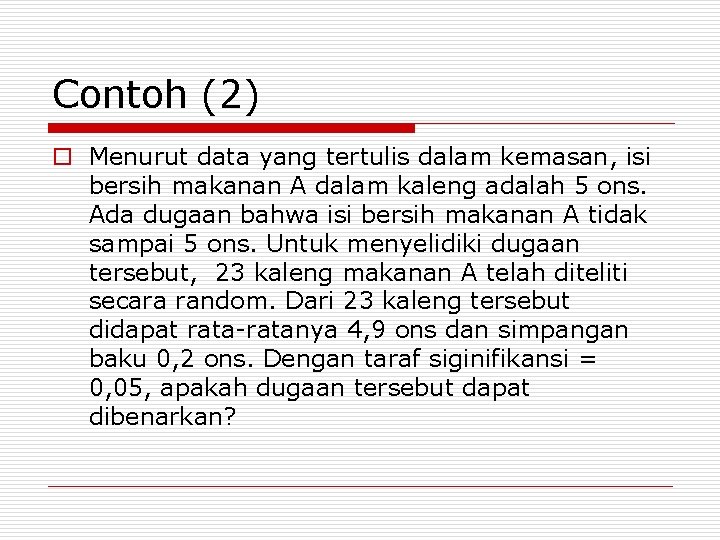 Contoh (2) o Menurut data yang tertulis dalam kemasan, isi bersih makanan A dalam