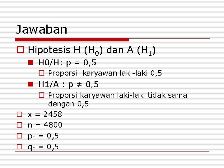 Jawaban o Hipotesis H (H 0) dan A (H 1) n H 0/H: p