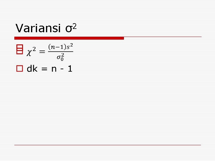 Variansi σ2 o 