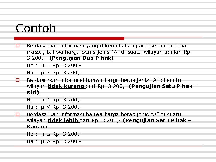 Contoh Berdasarkan informasi yang dikemukakan pada sebuah media massa, bahwa harga beras jenis “A”