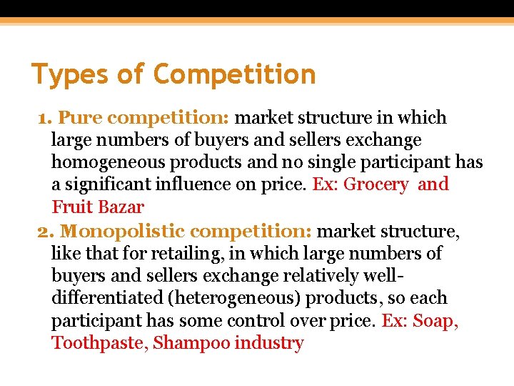 Types of Competition 1. Pure competition: market structure in which large numbers of buyers