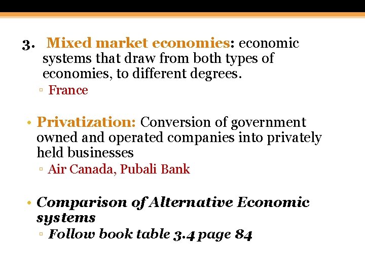 3. Mixed market economies: economic systems that draw from both types of economies, to