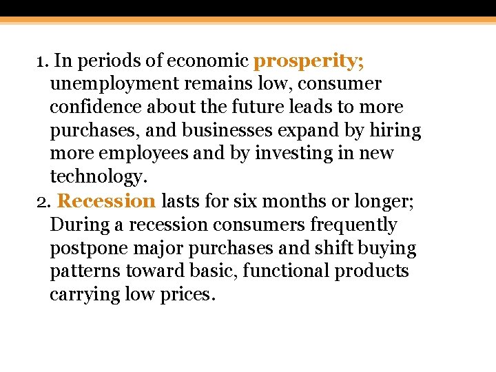 1. In periods of economic prosperity; unemployment remains low, consumer confidence about the future