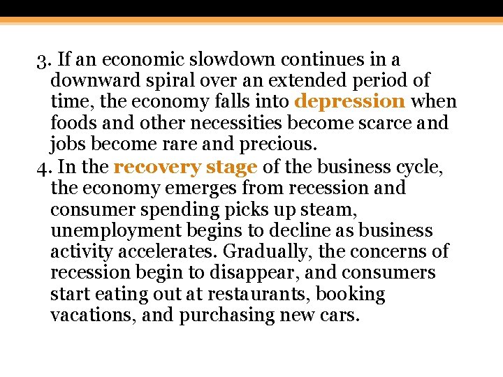 3. If an economic slowdown continues in a downward spiral over an extended period