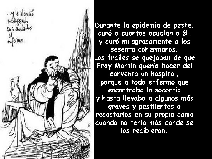 Durante la epidemia de peste, curó a cuantos acudían a él, y curó milagrosamente